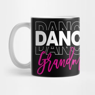 Dance Grandma Dancing Life Girls Women Dancer Cute Mug
